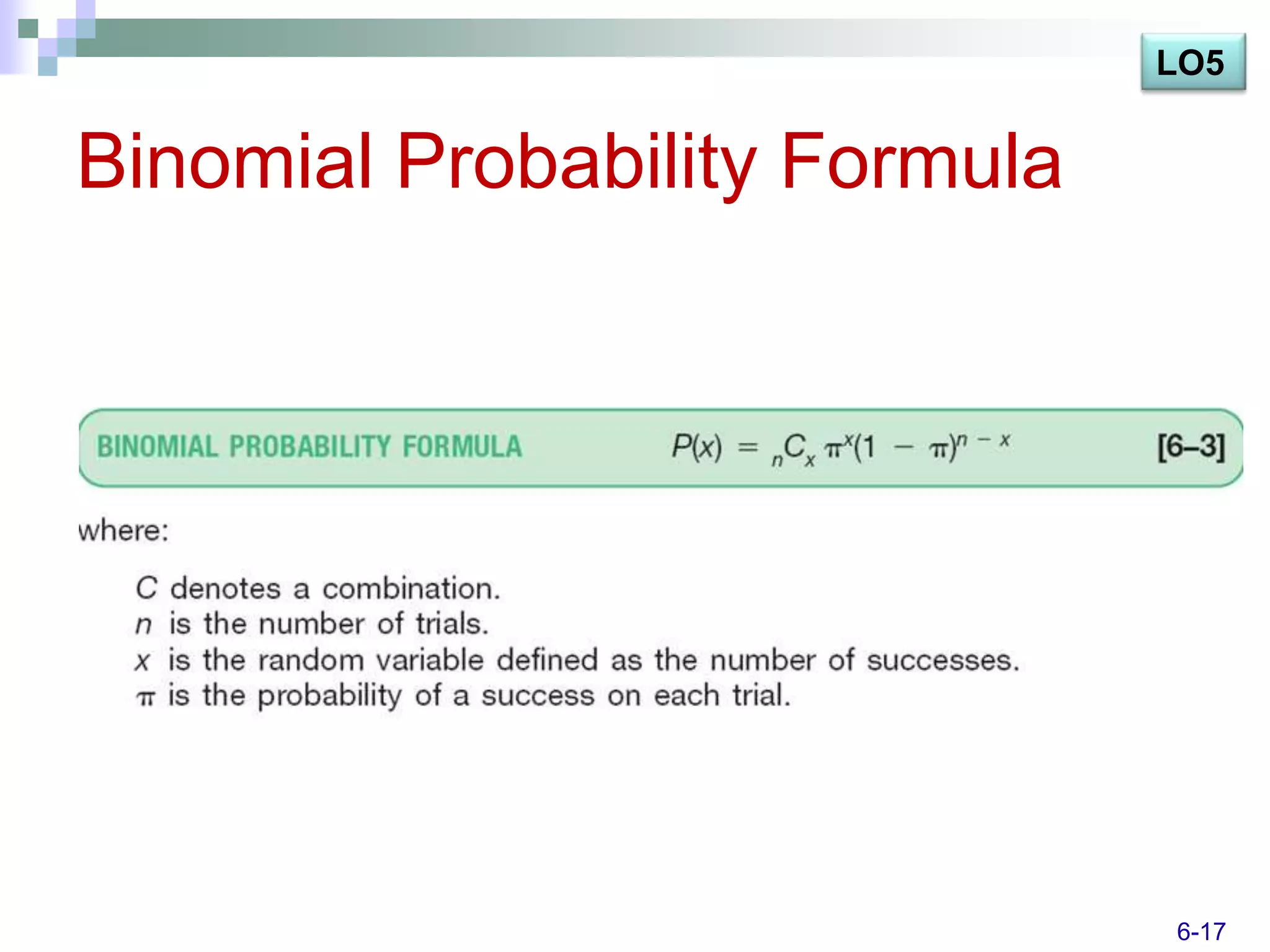 LO5


Binomial Probability Formula




                               6-17
 