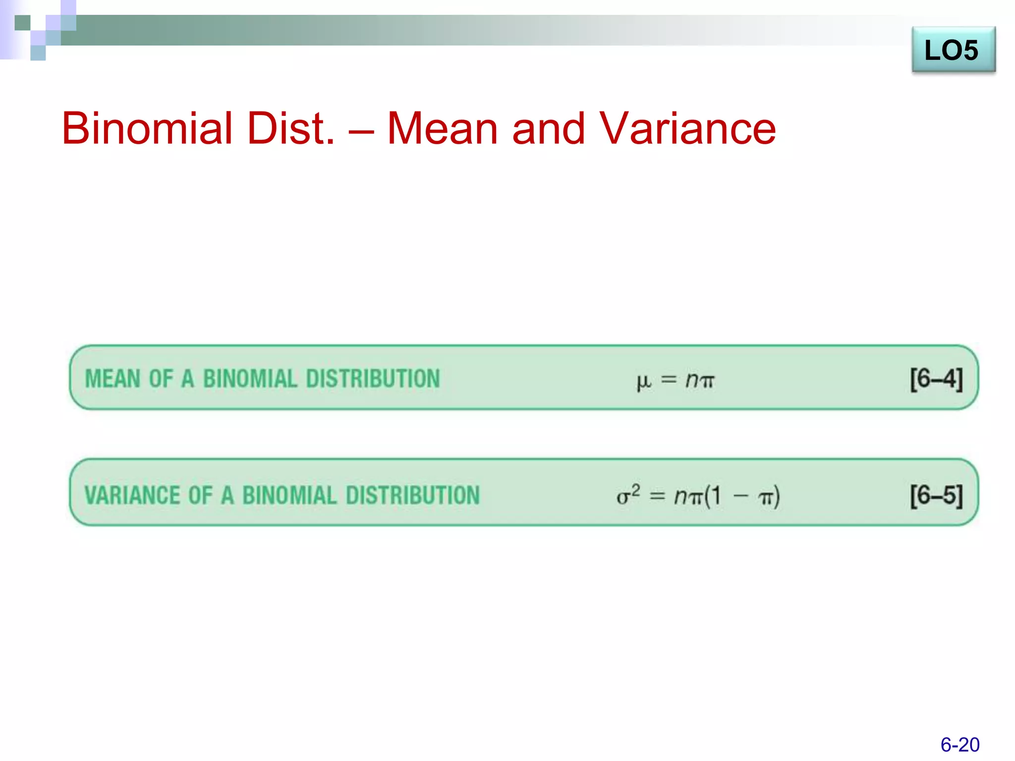 LO5

Binomial Dist. – Mean and Variance




                                     6-20
 
