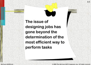 The issue of designing jobs has gone beyond the determination of the most efficient way to perform tasks 