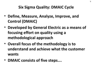 Six Sigma Quality: DMAIC Cycle <ul><li>Define, Measure, Analyze, Improve, and Control (DMAIC)  </li></ul><ul><li>Developed...