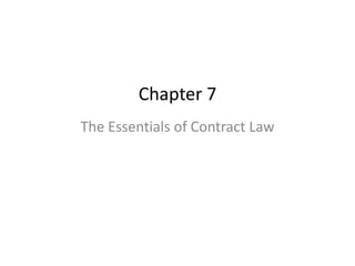 Chapter 7
The Essentials of Contract Law

 