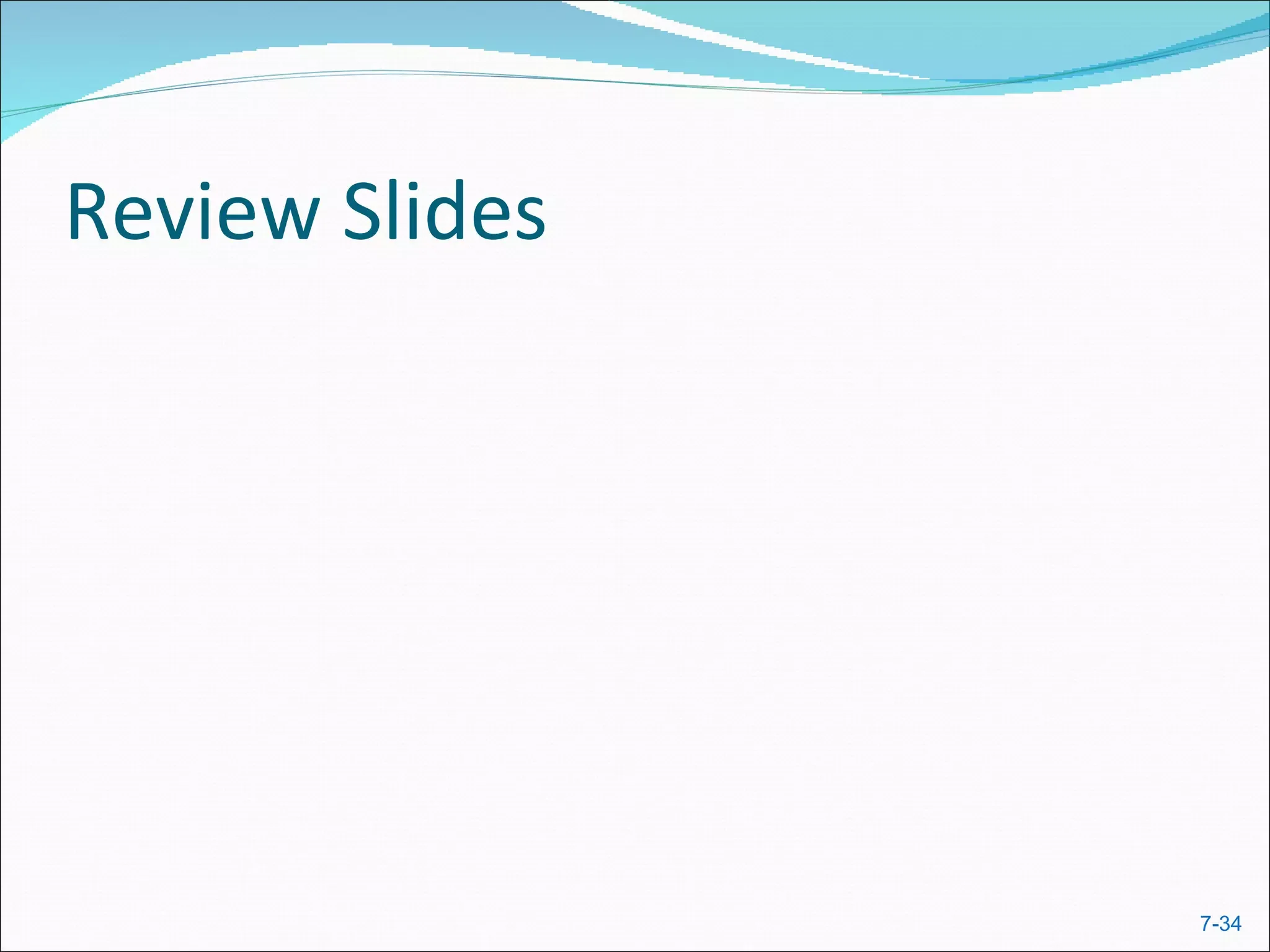 Review Slides




                7-34
 