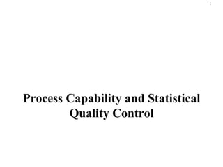 Process Capability and Statistical Quality Control 