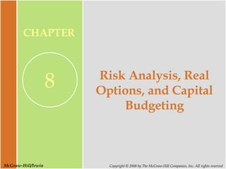 Risk Analysis, Real Options, and Capital Budgeting 