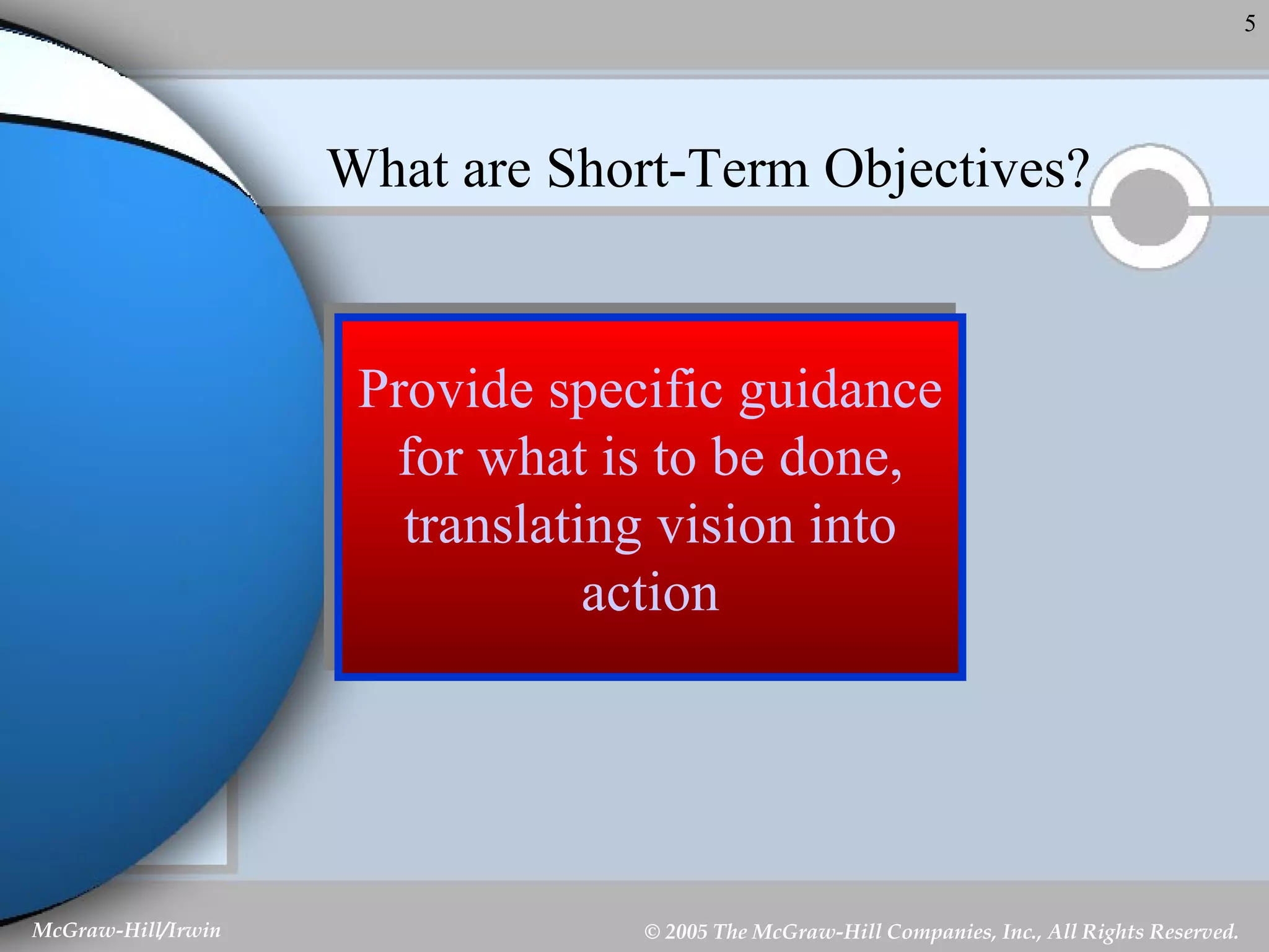What are Short-Term Objectives? Provide specific guidance for what is to be done, translating vision into action 