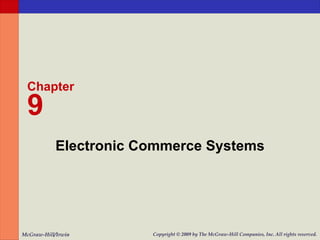 Electronic Commerce Systems Chapter 9 McGraw-Hill/Irwin Copyright   © 2009 by The McGraw-Hill Companies, Inc. All rights reserved. 