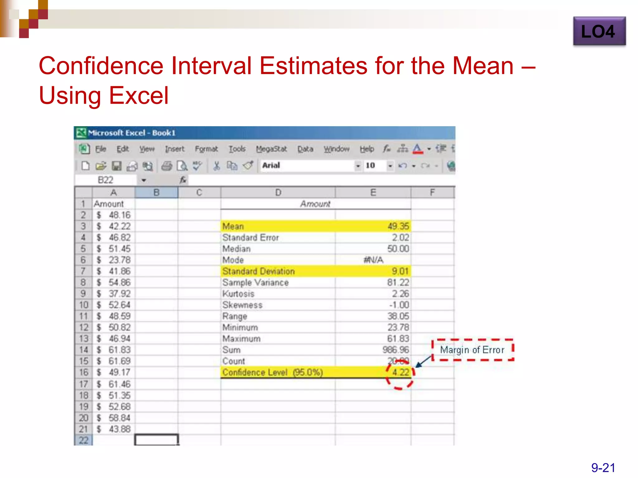 LO4

Confidence Interval Estimates for the Mean –
Using Excel




                                               9-21
 