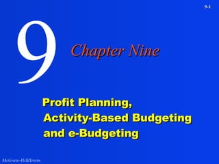 Profit Planning, Activity-Based Budgeting and e-Budgeting 9 Chapter Nine 