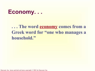 Economy. . . . . . The word  economy  comes from a Greek word for “one who manages a household.” 