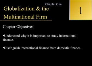 INTERNATIONAL FINANCIAL MANAGEMENT EUN / RESNICK Second Edition 1 Chapter One Globalization & the  Multinational Firm ,[object Object],[object Object],[object Object]