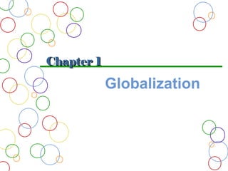 Chapter 1

            Globalization
 