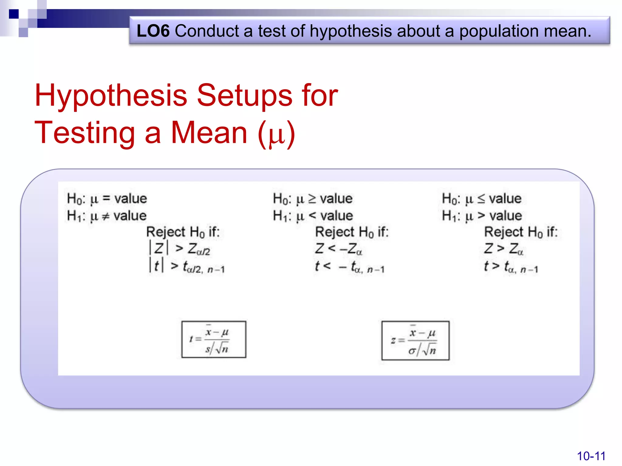 LO6 Conduct a test of hypothesis about a population mean.


Hypothesis Setups for
Testing a Mean ( )




                                                              10-11
 