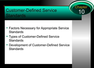 Customer-Defined Service Standards ,[object Object],[object Object],[object Object],10 Chapter 