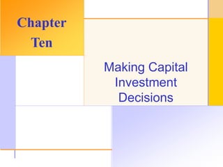 © 2003 The McGraw-Hill Companies, Inc. All rights reserved.
Making Capital
Investment
Decisions
Chapter
Ten
 