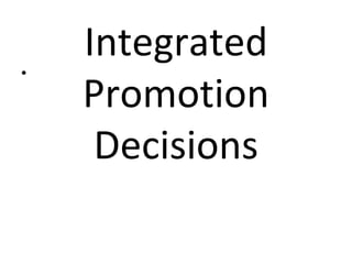 Integrated Promotion Decisions 