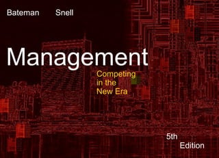 13-1
 Bateman   Snell




Management         Competing
                   in the
                   New Era




                                                           5th
                                                                    Edition
                      Copyright © 2002 by The McGraw-Hill Companies, Inc. All rights reserved.
 