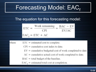 Forecasting Model: EACf
The equation for this forecasting model:




                                           13-30
 