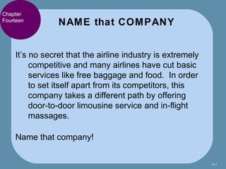 Chapter
Fourteen
                NAME that COMPANY


    It’s no secret that the airline industry is extremely
         co...