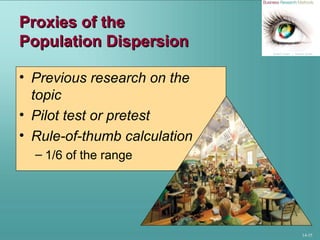 14-35
Proxies of theProxies of the
Population DispersionPopulation Dispersion
• Previous research on the
topic
• Pilot test or pretest
• Rule-of-thumb calculation
– 1/6 of the range
 