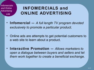 Infomercials
and Online
Advertising
                INFOMERCIALS and
     LG2       ONLINE ADVERTISING

     • Infomercial...