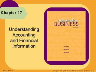 Chapter 17



         Understanding
          Accounting
         and Financial
          Information




McGraw-Hill/Irwin        Copyright © 2013 by The McGraw-Hill Companies, Inc. All rights reserved.
 