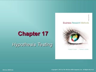 Chapter 17Chapter 17
Hypothesis TestingHypothesis Testing
McGraw-Hill/Irwin Copyright © 2011 by The McGraw-Hill Companies, Inc. All Rights Reserved.
 