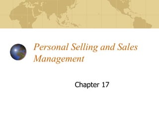 Personal Selling and Sales
Management
Chapter 17
 