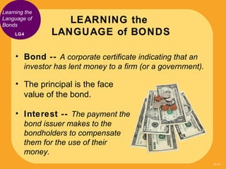Learning the
Language of
Bonds
                  LEARNING the
     LG4       LANGUAGE of BONDS

     • Bond -- A corporate...