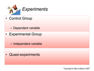 Experiments Control Group Dependent variable Experimental Group Independent variable Quasi-experiments 