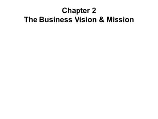 Chapter 2 The Business Vision & Mission 