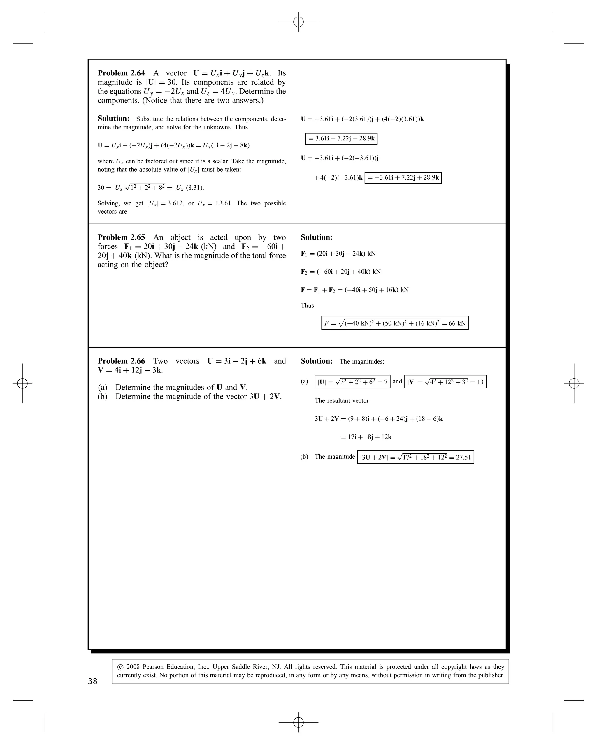 Problem 2.58 In Problem 2.57, determine the x and y
coordinates of the collar C as functions of the distance s.
Solution: The coordinates of the point C are given by
xC D xB C s0.880 and yC D yB C s0.476.
Thus, the coordinates of point C are xC D 75  0.880s in and yC D
12 C 0.476s in. Note from the solution of Problem 2.57 above, 0 
s  69.4 in.
Problem 2.59 The position vector r goes from point
A to a point on the straight line between B and C. Its
magnitude is jrj D 6 ft. Express r in terms of scalar
components.
x
y
A
(7, 9) ft
(12, 3) ft
(3, 5) ft
B
C
r
Solution: Determine the perpendicular vector to the line BC from
point A, and then use this perpendicular to determine the angular orien-
tation of the vector r. The vectors are
rAB D 7  3i C 9  5j D 4i C 4j, jrABj D 5.6568
rAC D 12  3i C 3  5j D 9i  2j, jrACj D 9.2195
rBC D 12  7i C 3  9j D 5i  6j, jrBCj D 7.8102
The unit vector parallel to BC is
eBC D
rBC
jrBCj
D 0.6402i  0.7682j D i cos 50.19°  j sin 50.19°.
Add š90° to the angle to find the two possible perpendicular vectors:
eAP1 D i cos 140.19°  j sin 140.19°, or
eAP2 D i cos 39.8° C j sin 39.8°.
Choose the latter, since it points from A to the line.
Given the triangle defined by vertices A, B, C, then the magnitude of
the perpendicular corresponds to the altitude when the base is the line
BC. The altitude is given by h D
2area
base
. From geometry, the area of
a triangle with known sides is given by
area D
p
ss  jrBCjs  jrACjs  jrABj,
where s is the semiperimeter, s D 1
2 jrACj C jrABj C jrBCj. Substi-
tuting values, s D 11.343, and area D 22.0 and the magnitude of the
perpendicular is jrAPj D
222
7.8102
D 5.6333. The angle between the
vector r and the perpendicular rAP is ˇ D cos1 5.6333
6
D 20.1°. Thus
the angle between the vector r and the x-axis is ˛ D 39.8 š 20.1 D
59.1° or 19.7°. The first angle is ruled out because it causes the vector
r to lie above the vector rAB, which is at a 45° angle relative to the
x-axis. Thus:
r D 6i cos 19.7° C j sin 19.7° D 5.65i C 2.02j
y
x
B[7,9]
A[3,5]
C[12,3]
P
r
36
c
 2008 Pearson Education, Inc., Upper Saddle River, NJ. All rights reserved. This material is protected under all copyright laws as they
currently exist. No portion of this material may be reproduced, in any form or by any means, without permission in writing from the publisher.
 