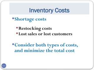 20-36
Inventory Costs
Shortage costs
Restocking costs
Lost sales or lost customers
Consider both types of costs,
and minimize the total cost
 