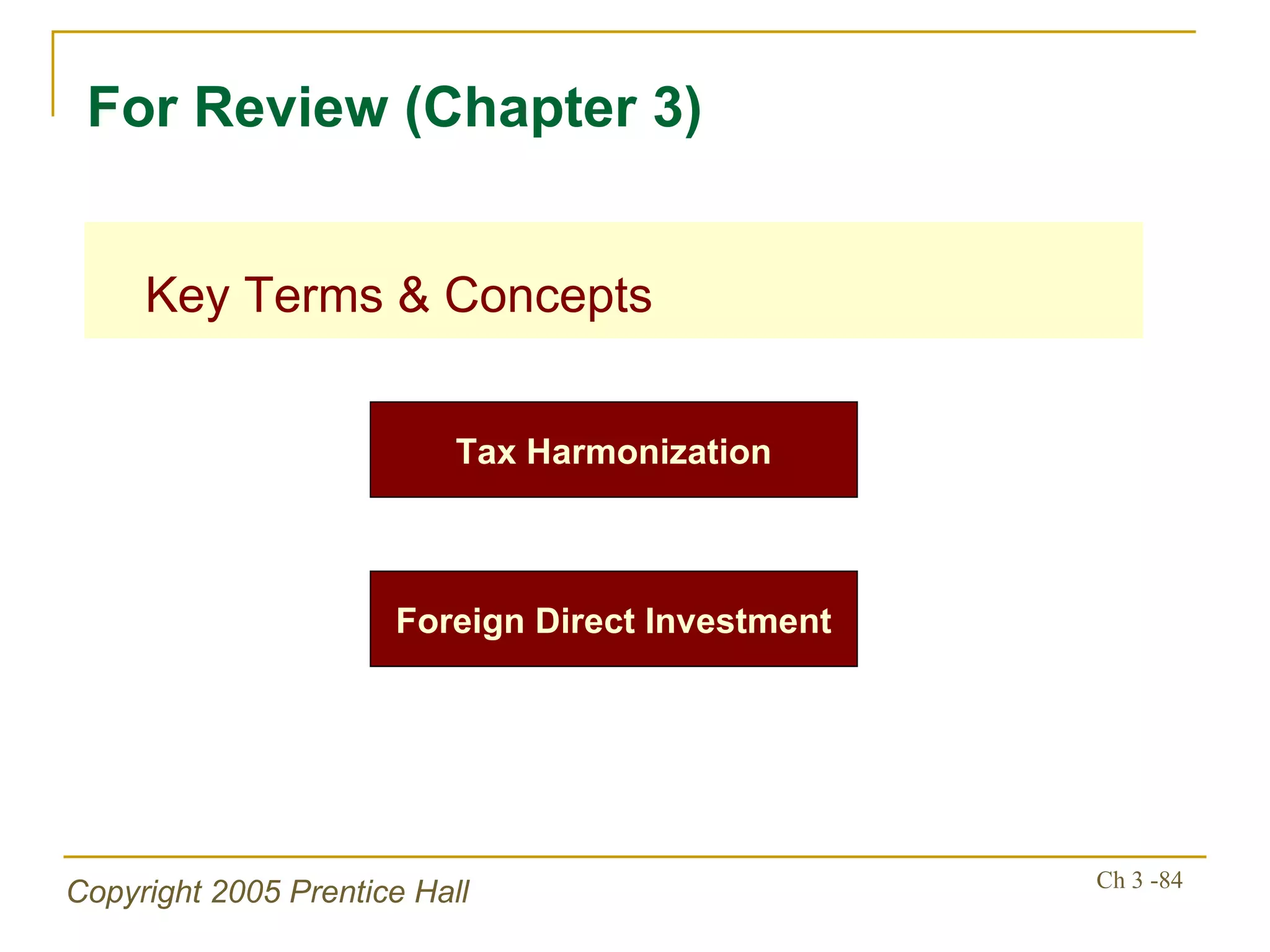 Key Terms & Concepts For Review (Chapter 3) Tax Harmonization Foreign Direct Investment 