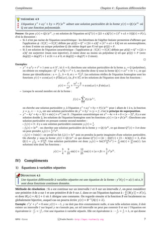 Compléments                                                                                    Chapitre 4 : Équations différentielles


      THÉORÈME 4.9

      L’équation y + a y + b y = P(t)eλt admet une solution particulière de la forme y(t) = Q(t)eλt où
      Q est une fonction polynomiale.

Preuve: On pose y(t) = Q(t)eλt , y est solution de l’équation ssi Q (t) + (2λ + a)Q (t) + (λ2 + aλ + b)Q(t) = P(t),
d’où la discussion :
    – Si λ n’est pas racine de l’équation caractéristique : les théorèmes de l’algèbre linéaire permettent d’afﬁrmer que
       l’application φ : [X ] → [X ] déﬁnie par φ(Q) = Q + (2λ + a)Q + (λ2 + aλ + b)Q est un automorphisme,
       et donc il existe un unique polynôme Q (de même degré que P) tel que φ(Q) = P.
    – Si λ est solution de l’équation caractéristique : l’application φ : [X ] → [X ] déﬁnie par φ(Q) = Q + (2λ +
       a)Q est surjective (mais non injective), il existe donc au moins un polynôme Q tel que φ(Q) = P (avec
       deg(Q) = deg(P) + 1 si 2λ + a = 0, et deg(Q) = deg(P) + 2 sinon).


Exemples:
   – y + ω2 y = t 2 + 1 avec ω ∈ ∗ , ici λ = 0, cherchons une solution particulière de la forme y1 = Q (polynôme),
     on obtient en remplaçant : Q + ω2Q = t 2 + 1, on cherche donc Q sous la forme Q(t) = at 2 + bt + c, ce qui
     donne par identiﬁcation : a = ω2 , b = 0, et c = ωω−2 . Les solutions réelles de l’équation homogène sont les
                                                       2
                                    1
                                                         4

     fonctions y(t) = α cos(ωt) + β sin(ωt), (α, β ∈ ), et les solutions de l’équation sont donc les fonctions :

                                                      t2       ω2 − 2
                                          y(t) =           +             + α cos(ωt) + β sin(ωt).
                                             ω2                  ω4
     – Lorsque le second membre est de la forme :
                                                                          n
                                                               f (t) =         Pi (t)eλi t ,
                                                                         i=1


       on cherche une solution particulière yi à l’équation y + a y + b y = Pi (t)eλi t pour i allant de 1 à n, la fonction
       y = y1 + · · · + yn est une solution particulière de y + b y + c y = f , c’est le principe de superposition.
     – y − 4 y + 4 y = 3(1 + sin(t) + e2t ) sur : l’équation caractéristique est x 2 − 4x + 4 = 0 = (x − 2)2 , il y a une
       solution double 2, les solutions de l’équation homogène sont les fonctions y(t) = (α + β t)e2t . Cherchons une
       solution particulière en prenant comme second membre :
                                                                             3
       – f1 (t) = 3 : il y a une solution particulière constante y1 (t) = 4 .
       – f2 (t) = 3e : on chercher une solution particulière de la forme y = Q(t)e2t , ce qui donne Q (t) = 3 et donc
                     2t
                                    3
       on peut prendre y2 (t) = 2 t 2 e2t .
       – f3 (t) = 3 sin(t) : on prend en fait f3 (t) = 3e i t puis on prendra la partie imaginaire d’une solution particulière.
       On cherche y sous la forme y(t) = Q(t)e i t ce qui donne Q (t) + (2i − 4)Q (t) + (3 − 4i)Q(t) = 3, d’où
       Q(t) = 3−4i = 3 3+4i . Une solution particulière est donc y3 (t) = Im(3 3+4i e i t ) = 25 sin(t) + 12 cos(t). Les
                  3
                             25                                                           25
                                                                                                     9
                                                                                                                25
       solutions sont donc les fonctions :
                                              3       9               12                            3
                                     y(t) =       +        sin(t) +           cos(t) + (α + β t +       t 2 )e2t .
                                              4       25              25                            2

IV)      Compléments
1)    Équations à variables séparées

     DÉFINITION 4.5
      Une équation différentielle à variables séparées est une équation de la forme : y b( y) = a(t) où a, b
      sont deux fonctions continues données.

Méthode de résolution : Si a est continue sur un intervalle I et b sur un intervalle J, on peut considérer
                                                                                              d
une primitive A de a sur I et une primitive B de b sur J, dans ce cas l’équation équivaut à : d t [B( y)] = A (t),
et donc B( y) = A(t) + λ où λ désigne une constante. On regarde ensuite si la fonction B est localement ou
globalement bijective, auquel cas on pourra écrire y(t) = B −1 (A(t) + λ).
Exemple: t 3 y + y 3 = 0 avec y(1) = −1, y ne doit pas être constamment nulle, si une telle solution existe, il doit
exister un intervalle I sur lequel y ne s’annule pas, un tel intervalle ne peut pas contenir 0 et sur I l’équation est
                 y
équivalente à : y 3 = −1 , c’est une équation à variable séparée. Elle est équivalente à : − y 2 = t12 + λ, ce qui donne
                       t3
                                                                                             1




MPSI - COURS                              c Fradin Patrick – http://mpsi.tuxfamily.org                                             7
 