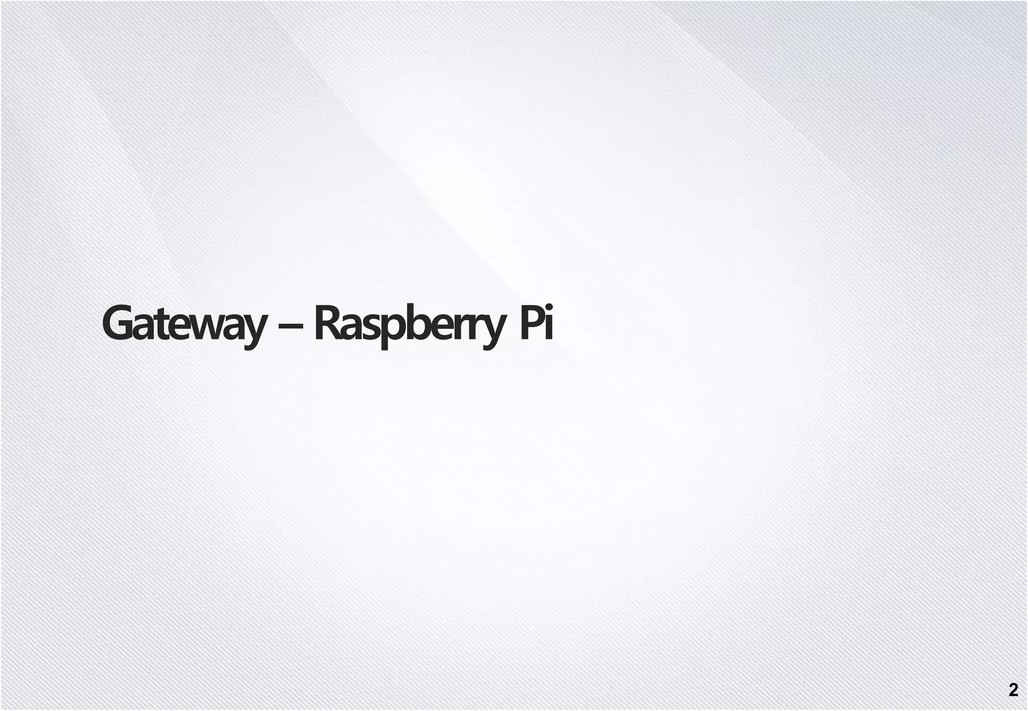 2 Gateway – Raspberry Pi 