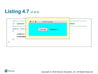 Copyright © 2018 Pearson Education, Inc. All Rights Reserved
Listing 4.7 (4 of 4)
 