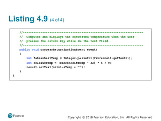 Copyright © 2018 Pearson Education, Inc. All Rights Reserved
Listing 4.9 (4 of 4)
 