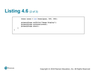 Copyright © 2018 Pearson Education, Inc. All Rights Reserved
Listing 4.6 (2 of 3)
 