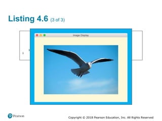 Copyright © 2018 Pearson Education, Inc. All Rights Reserved
Listing 4.6 (3 of 3)
 