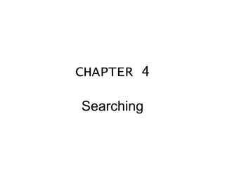 CHAPTER 4 Searching 