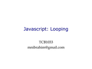 Javascript: Looping TCB1033 [email_address] 