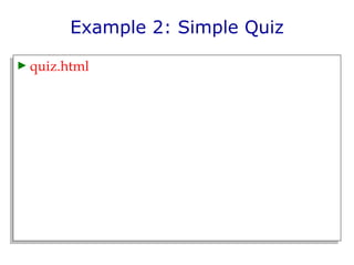 Example 2: Simple Quiz quiz.html 
