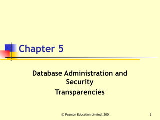 Chapter 5 Database Administration and Security Transparencies 
