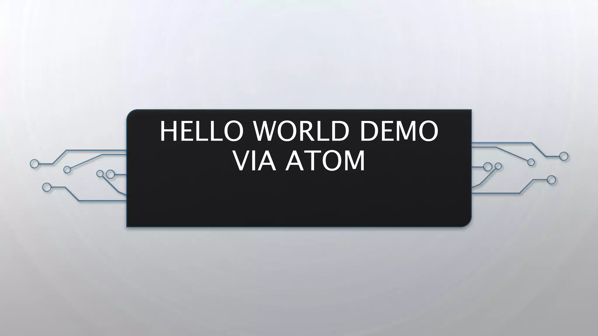 HELLO WORLD DEMO
VIA ATOM
 