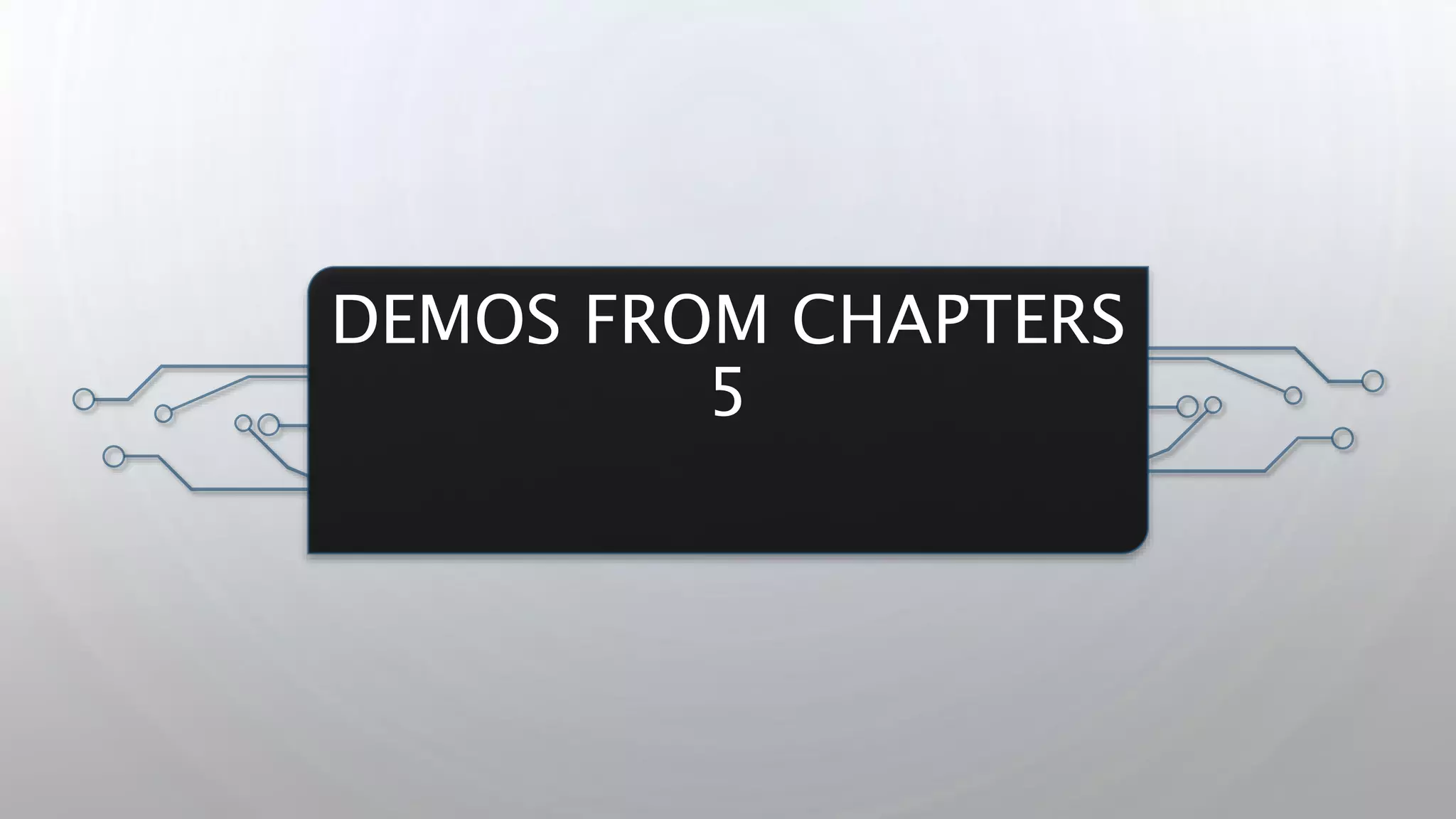 DEMOS FROM CHAPTERS
5
 
