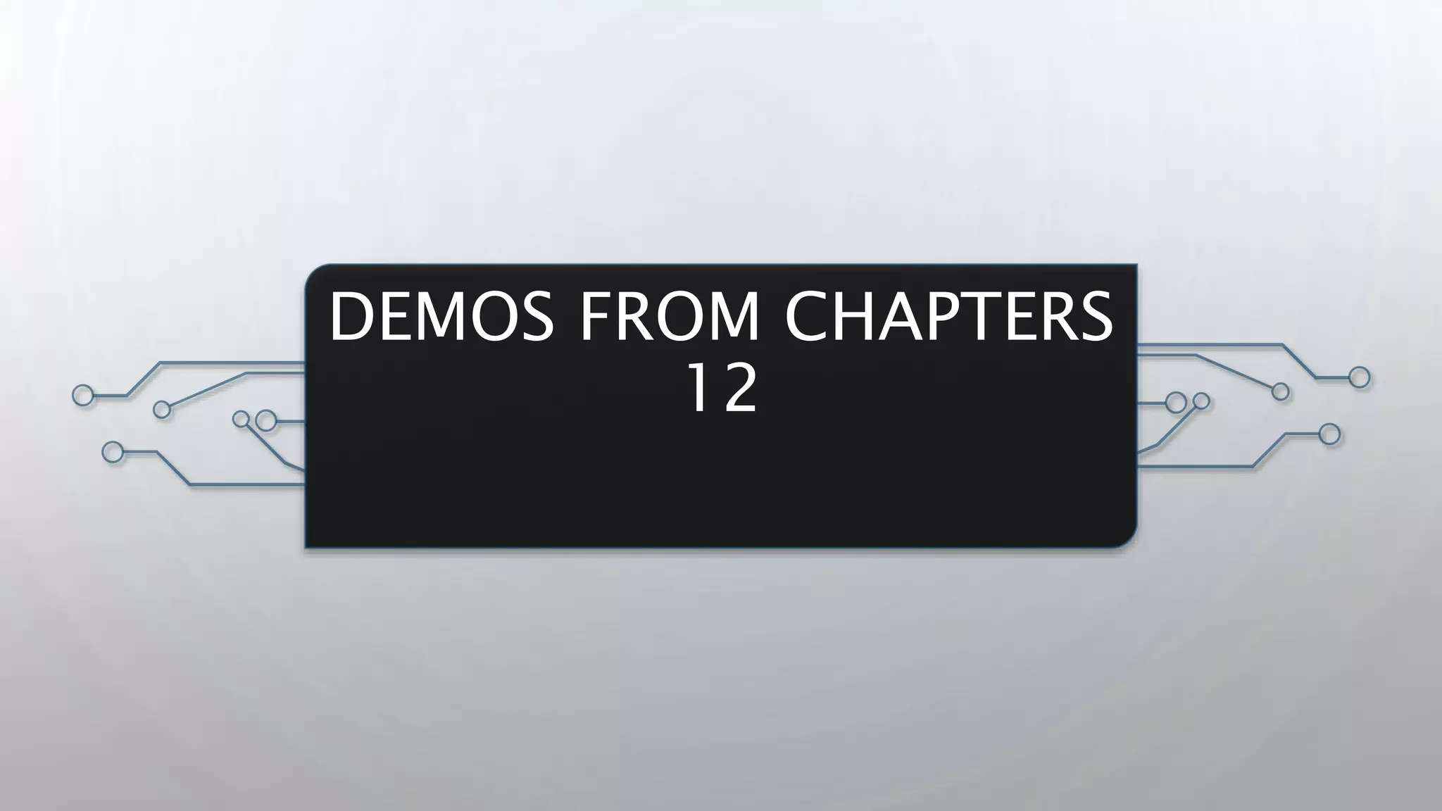 DEMOS FROM CHAPTERS
12
 