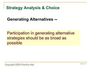 Strategy Analysis & Choice Generating Alternatives -- Participation in generating alternative strategies should be as broad as possible 