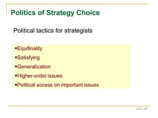 Politics of Strategy Choice Equifinality Satisfying Generalization Higher-order issues Political access on important issues Political tactics for strategists 