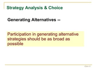Strategy Analysis & Choice Generating Alternatives -- Participation in generating alternative strategies should be as broad as possible 