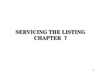 SERVICING THE LISTING CHAPTER  7 